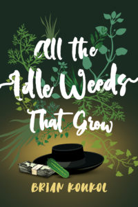 A book cover featuring a pickle, a stack of cash, and a black bolero hat, with green plants spreading from wispy white text that reads: "All the Idle Weeds That Grow"